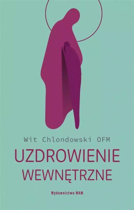 Uzdrowienie Wewnętrzne Wit Chlondowski Ofm