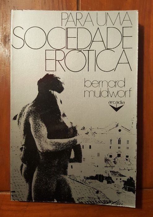 Bernard Muldworf - Para uma sociedade erótica