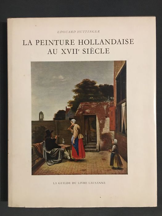 Huttinger – La Peinture Hollandaise au XVII Siècle
