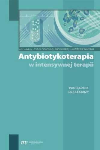 Antybiotykoterapia w intensywnej terapii - Urszula Zielińska-Borkowsk