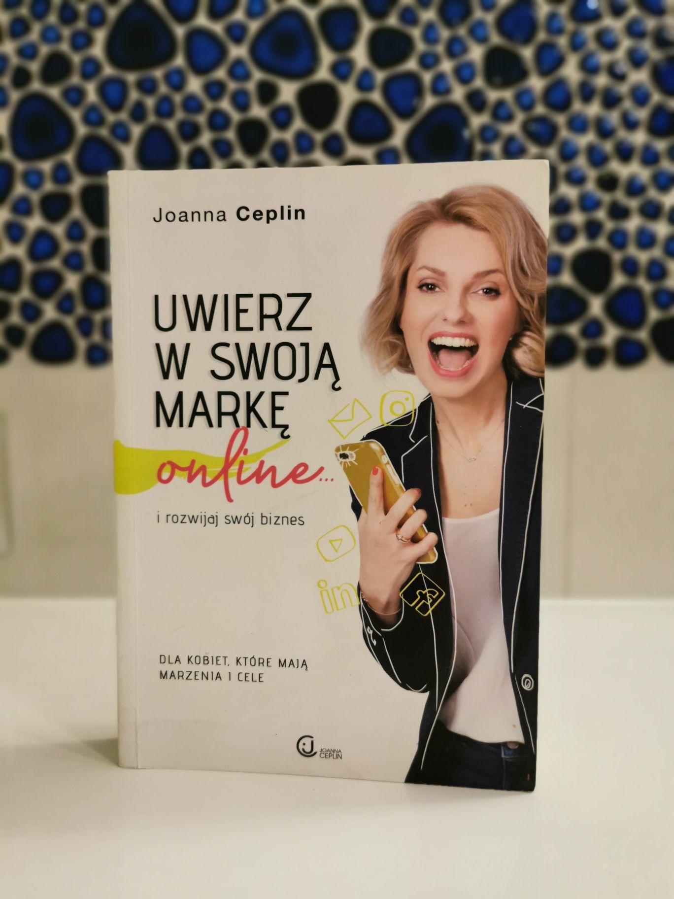 Joanna Ceplin Uwierz w swoją markę online