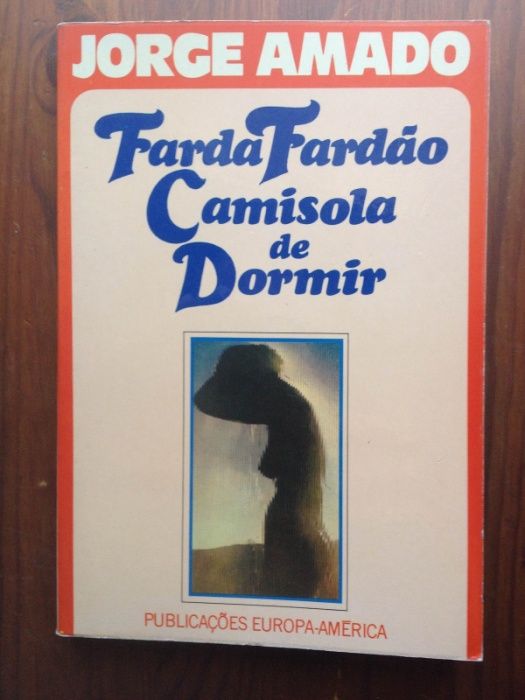 Jorge Amado - Farda Fardão Camisola de Dormir