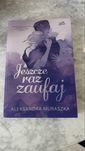 Książka Jeszcze raz zaufaj - Aleksandra Muraszka