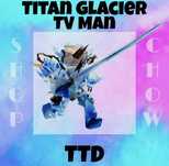 titan glacier tv man ttd ттд