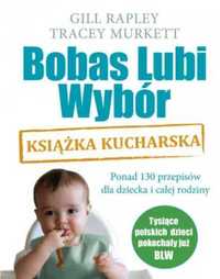 Bobas lubi wybór. Książka kucharska - Gill Rapley, Tracey Murkett