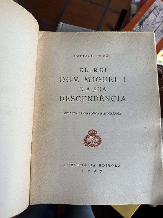 livro raro Caetano Beirão - EL-REI Dom Miguel I e a sua descendência