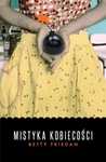Mistyka kobiecości Czarna Owca Betty Friedan Rok wydania: 2020, oprawa