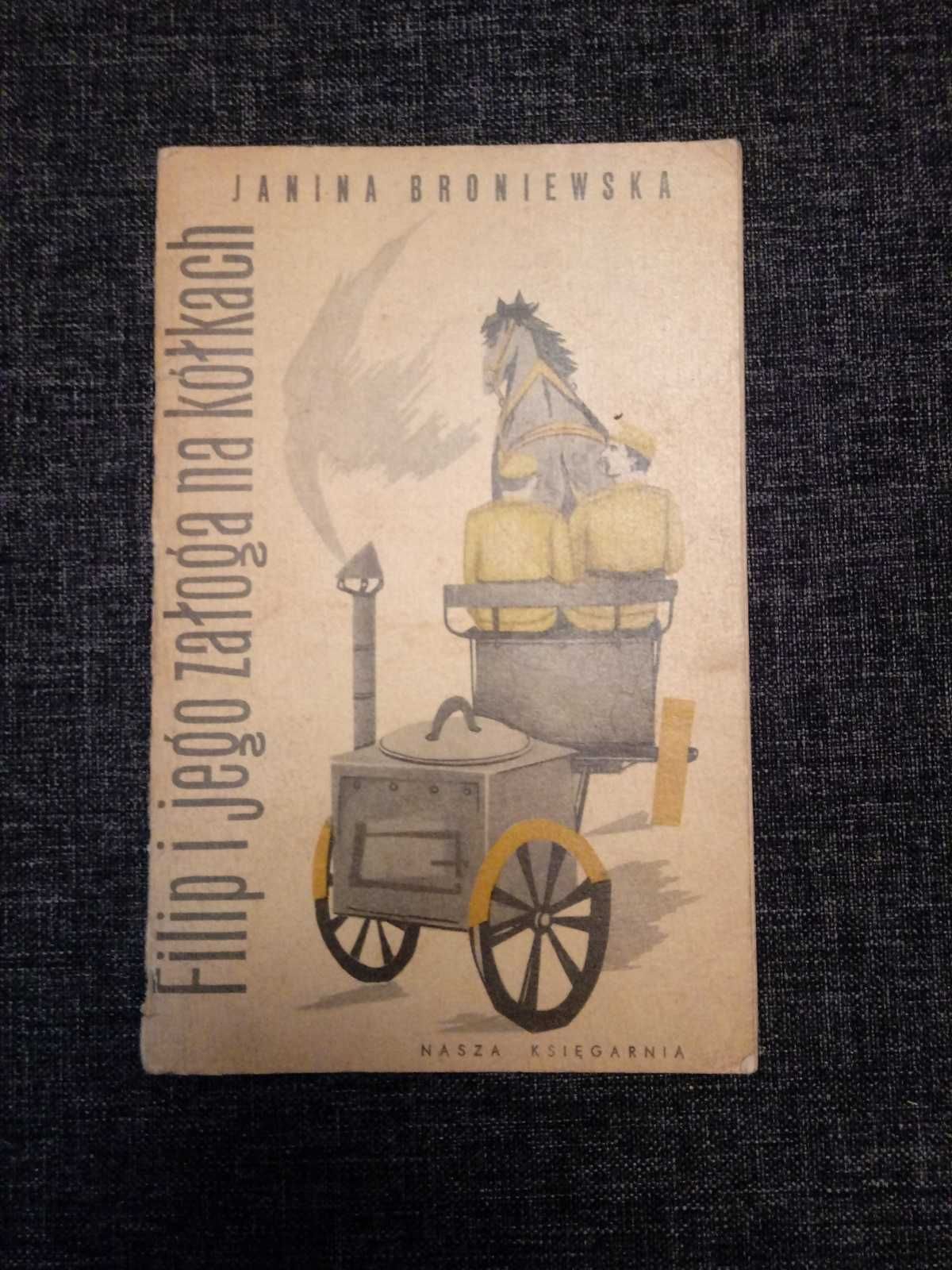 J. Broniewska "Filip i jego załoga na kółkach" Nasza Księgarnia 1972r