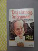 ESTÁ A BRINCAR, SR. FEYNMAN?
Retrato de um físico enquanto homem.