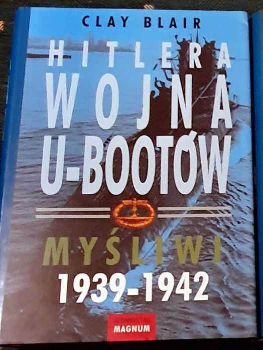 Clay Blair Hitlera wojna u-bootów - Myśliwi 1939 - 1942