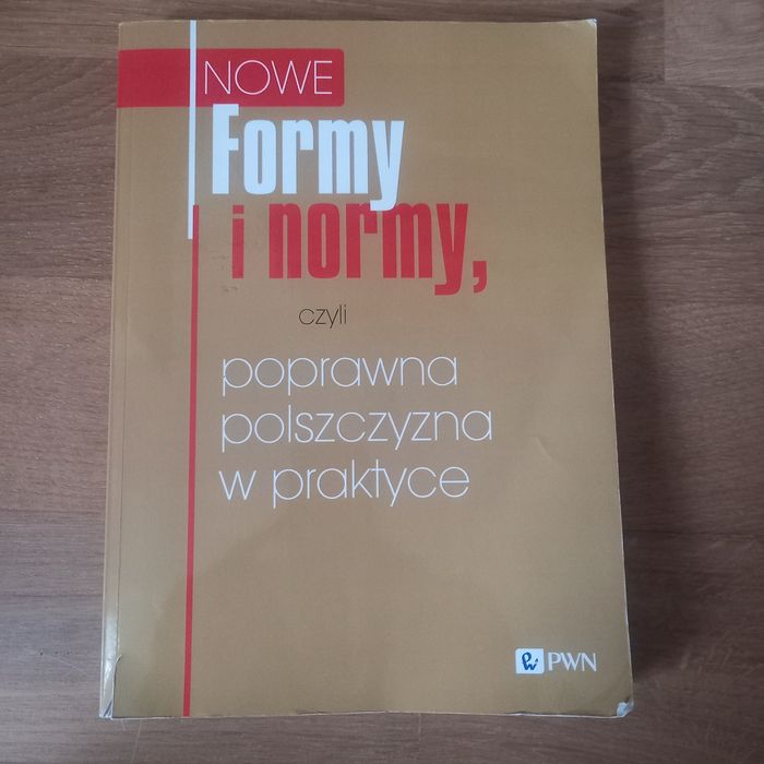 Nowe formy i normy czyli poprawna polszczyzną w praktyce. PWN