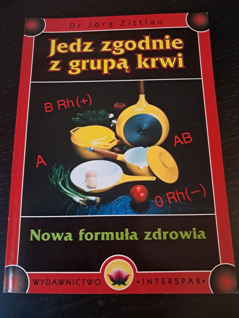 Jedz zgodnie z grupą krwi. Dr Jörg Zittlau