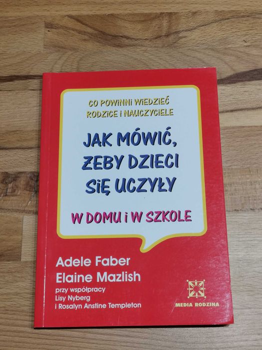 Mazlish, Faber- Jak mówić, żeby dzieci się uczyły w domu i w szkole