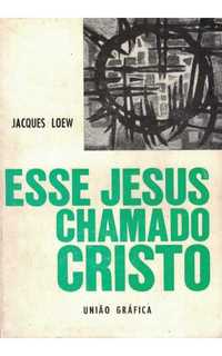 Livro Antigo "Esse Jesus Chamado Cristo" de Jacques Loew