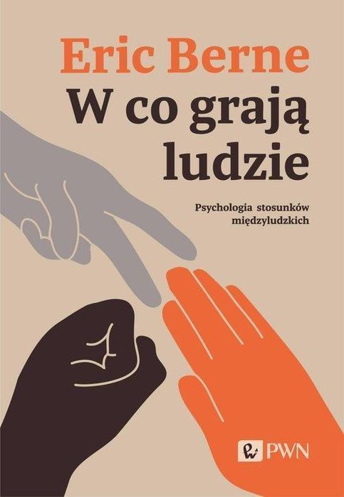 W Co Grają Ludzie. Psychologia Stosunków... 02461B00100Ks