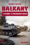 Bałkany. Raport z polskich misji. Czarne. Nowy Produkt