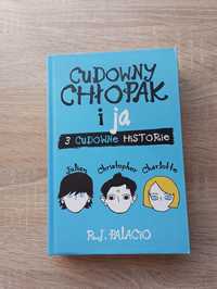 R. J. Palacio - Cudowny chłopak i ja. Trzy cudowne historie