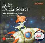 7296

Três Histórias do Futuro
de Luísa Ducla Soares