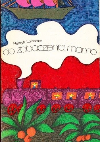 Do Zobaczenia Mamo Henryk Lothamer