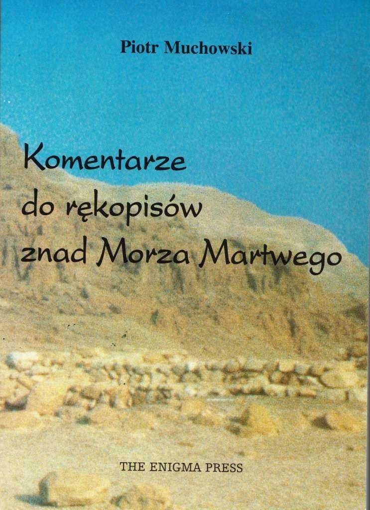 Komentarze do rękopisów znad Morza Martwego - Piotr Muchowski bdb!