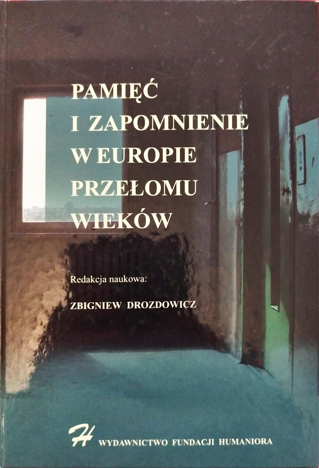 książka "Pamięć i zapomnienie w Europie przełomu wieków"