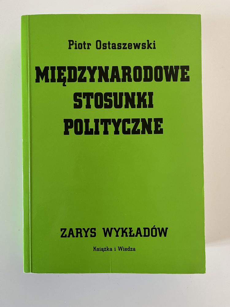 Międzynarodowe stosunki polityczne - Zarys wykładów Piotr Ostaszewski