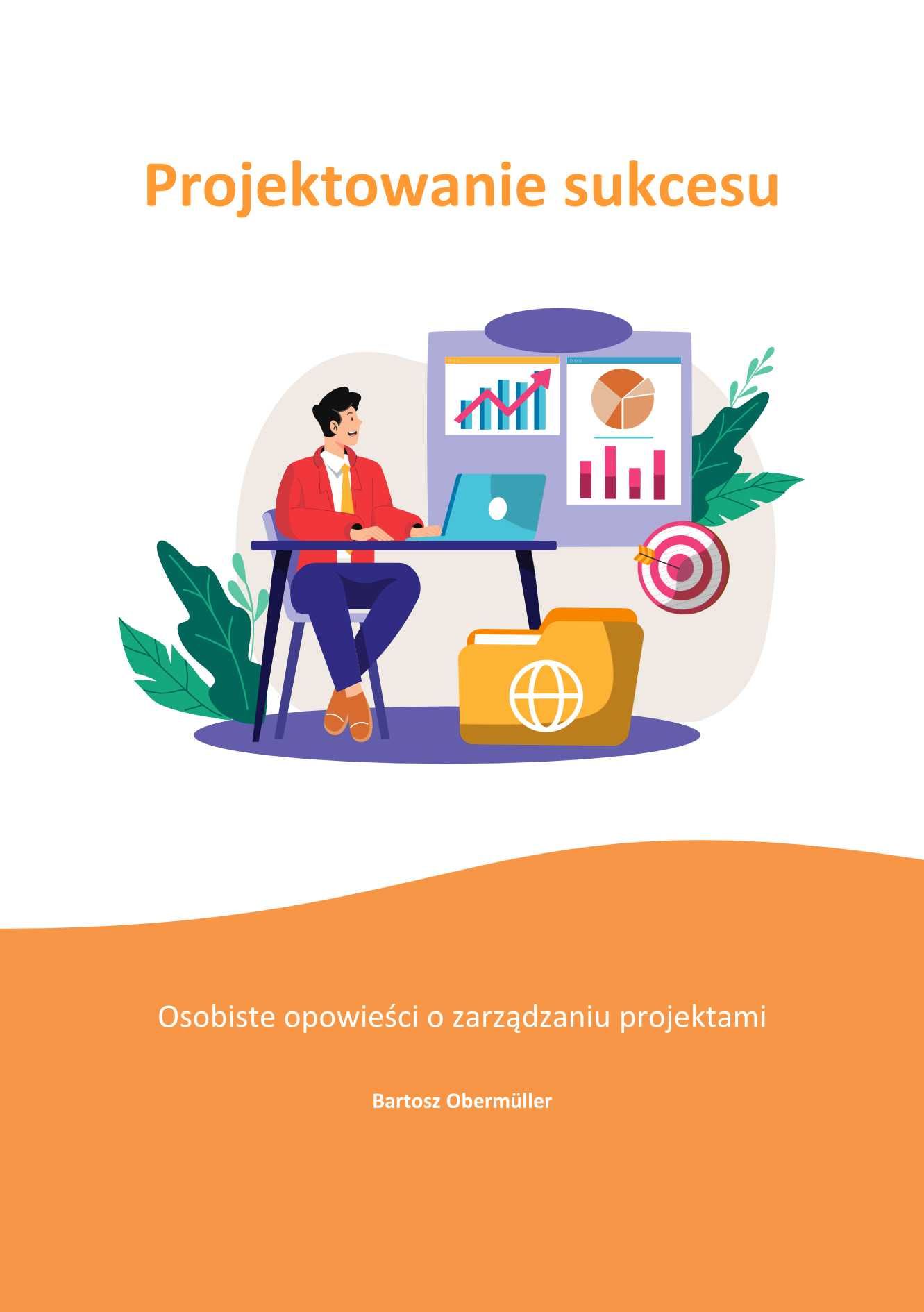 Projektowanie sukcesu - Osobiste opowieści o zarządzaniu projektami