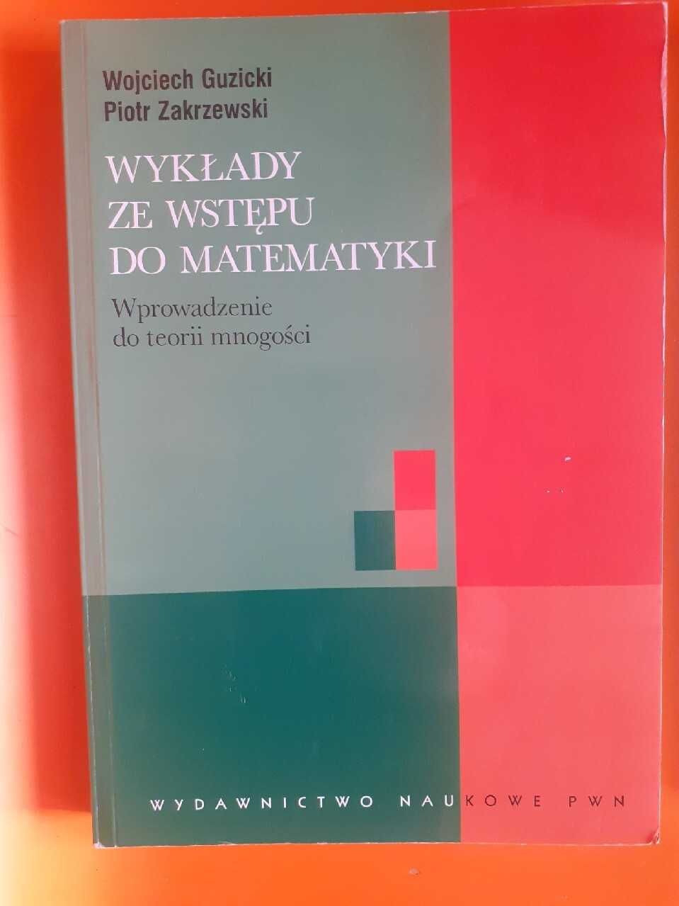Guzicki - Wykłady ze wstępu do matematyki + Zbiór zadań