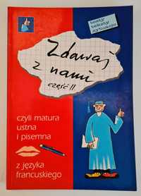 Zdawaj z nami język francuski część II matura ustna i pisemna + GRATIS