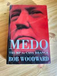 MEDO - Trump na Casa Branca - Bob Woodward