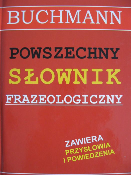 Nowy Powszechny słownik frazeologiczny Buchmann