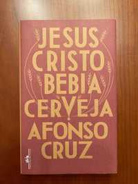 "Jesus Cristo Bebia Cerveja", de Afonso Cruz