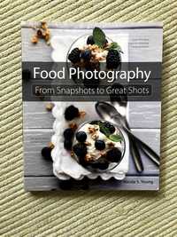 Food Photography - From Snapshots To Great Shots - Nicole S. Young
