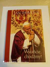 Wstańcie i chodżmy !  - Jan paweł 2004