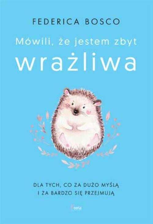 Mówili, że jestem zbyt wrażliwa
Autor: Federica Bosco