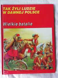 Wielkie batalie - Tak żyli ludzie w dawnej Polsce