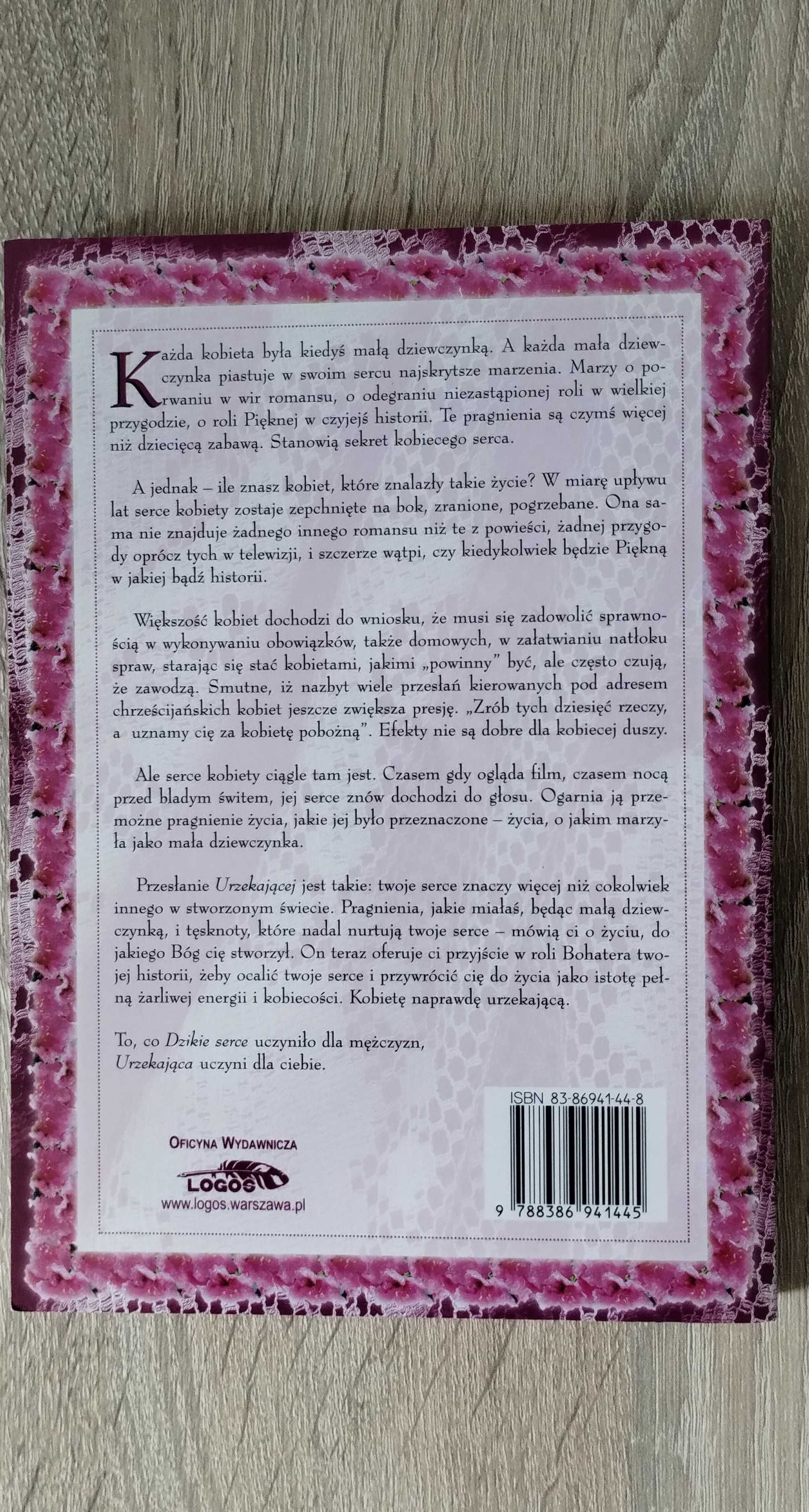 "Urzekająca. Odkrywanie tajemnicy kobiecej duszy" John Stasi Eldredge