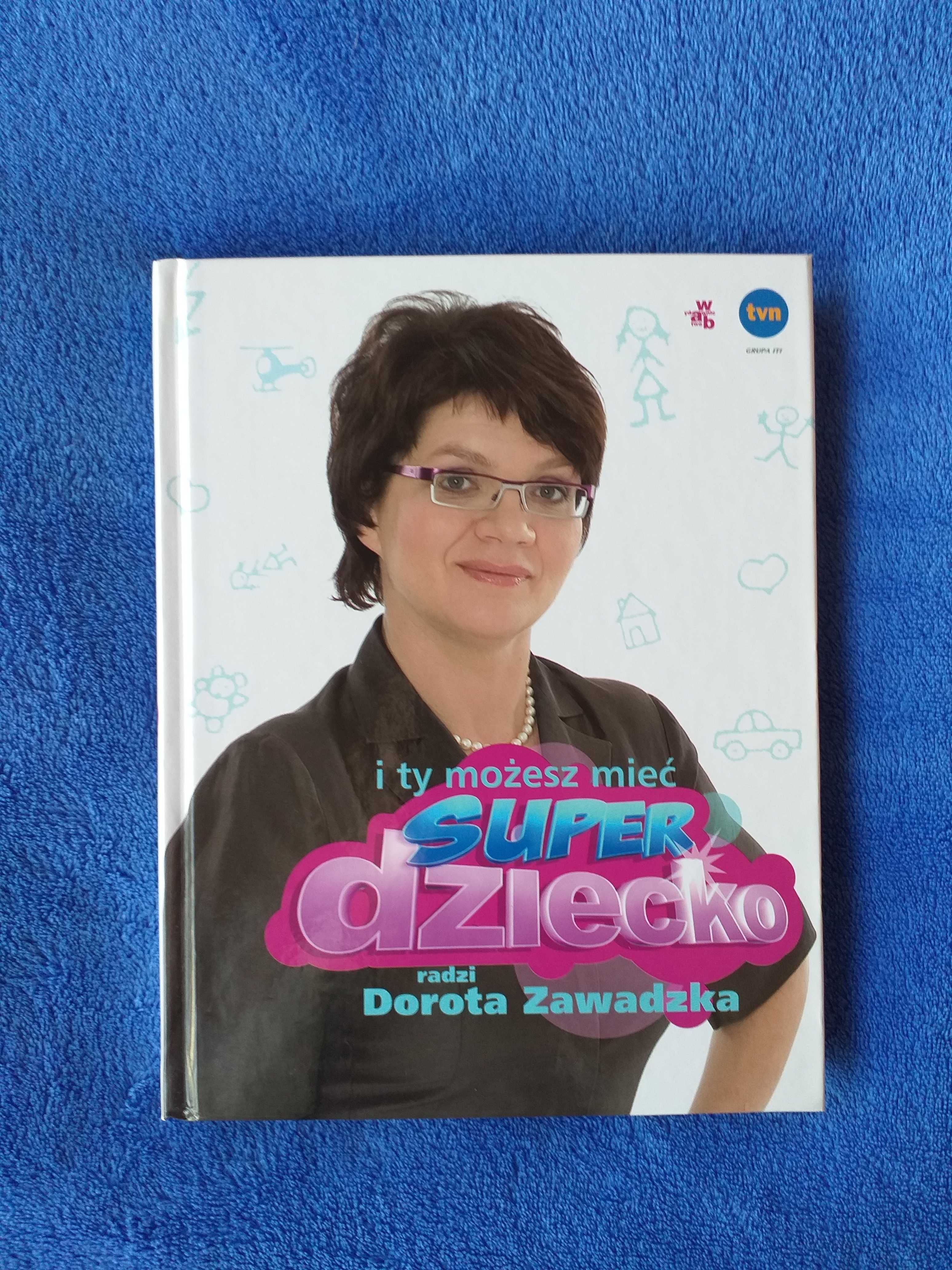 Nowa książka - I ty możesz mieć super dziecko, Dorota Zawadzka