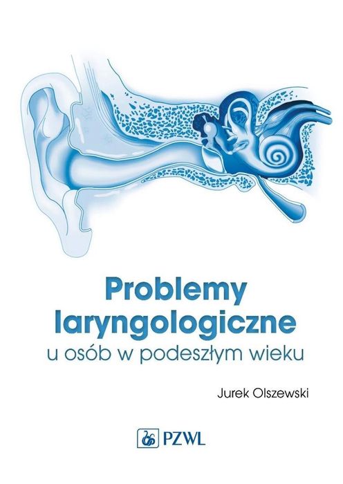 Problemy laryngologiczne u osób w podeszłym wieku PZWL Jurek