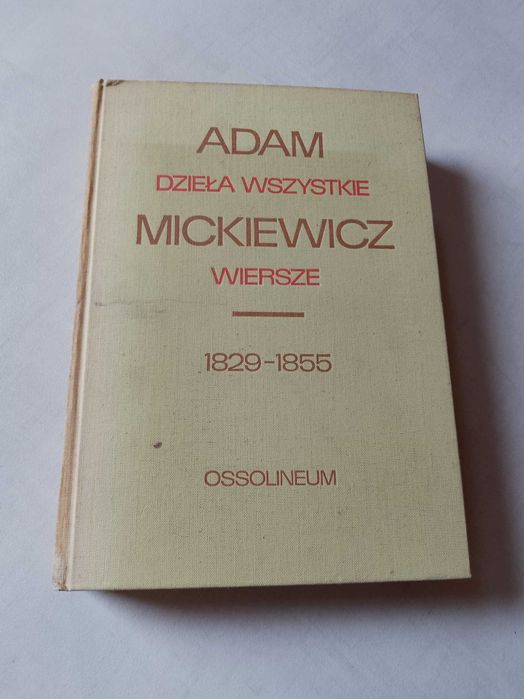 Adam Mickiewicz "Wiersze 1829 - 1855" Ossolineum