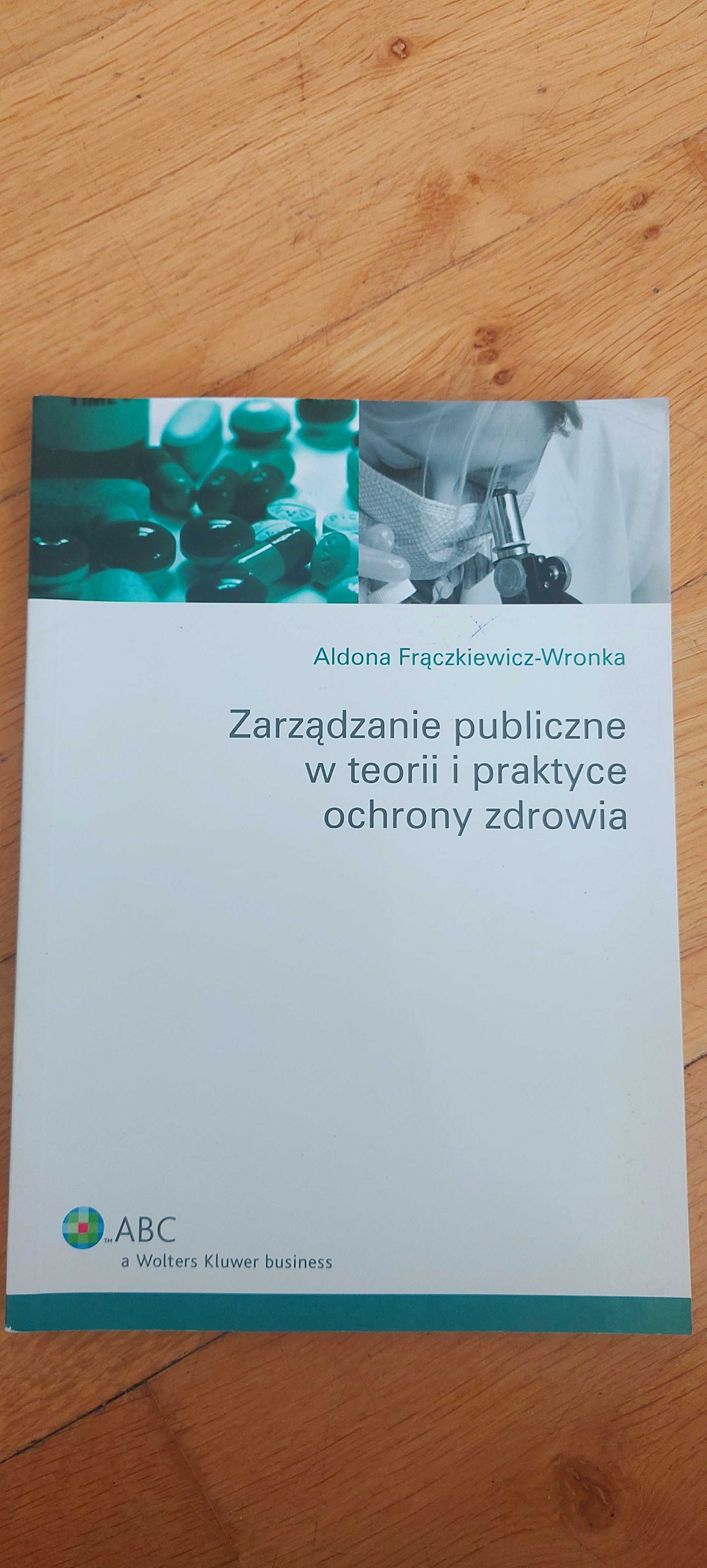 Zarządzanie publiczne w teorii i praktyce ochrony zdrowia Frączkiewicz