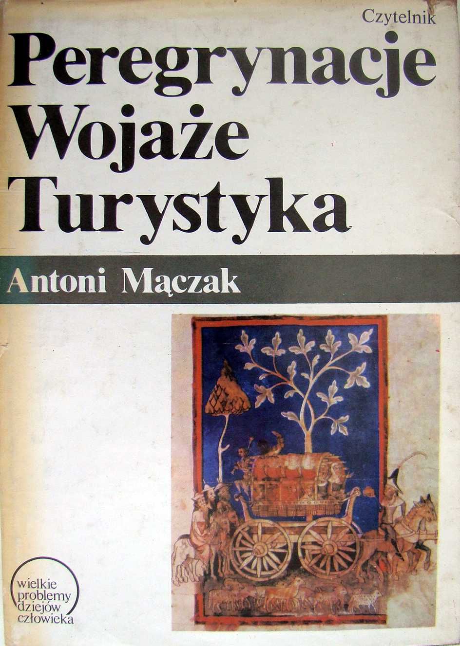 Peregrynacje - Wojaże - Turystyka. Antoni Maczak