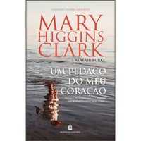 Um Pedaço do Meu Coração - de Mary Higgins Clark - NOVO