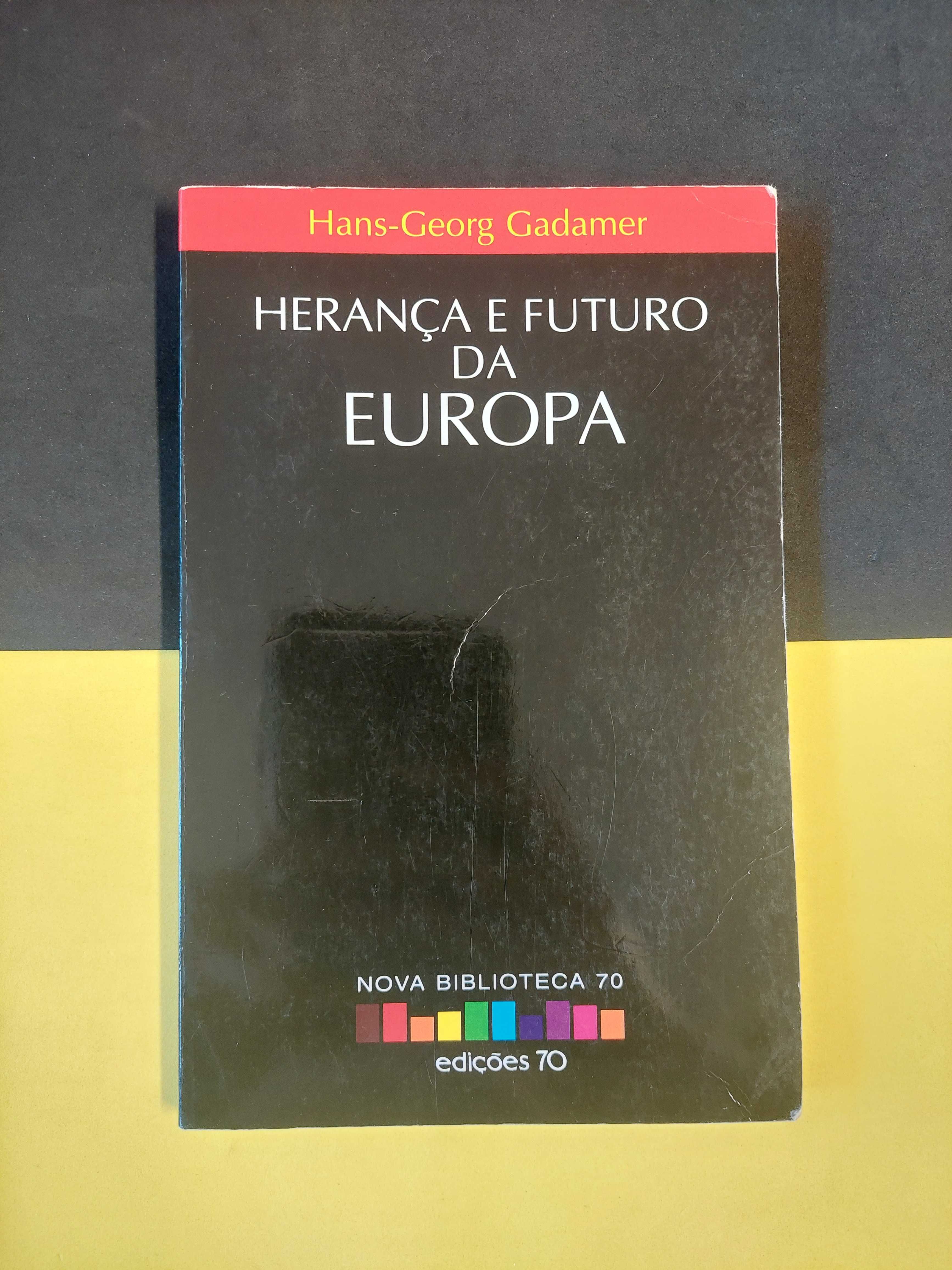 Hans -Georg Gadamer - Herança e futuro da europa