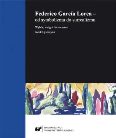Federico Garca Lorca - od symbolizmu do. - Gaweł Janik