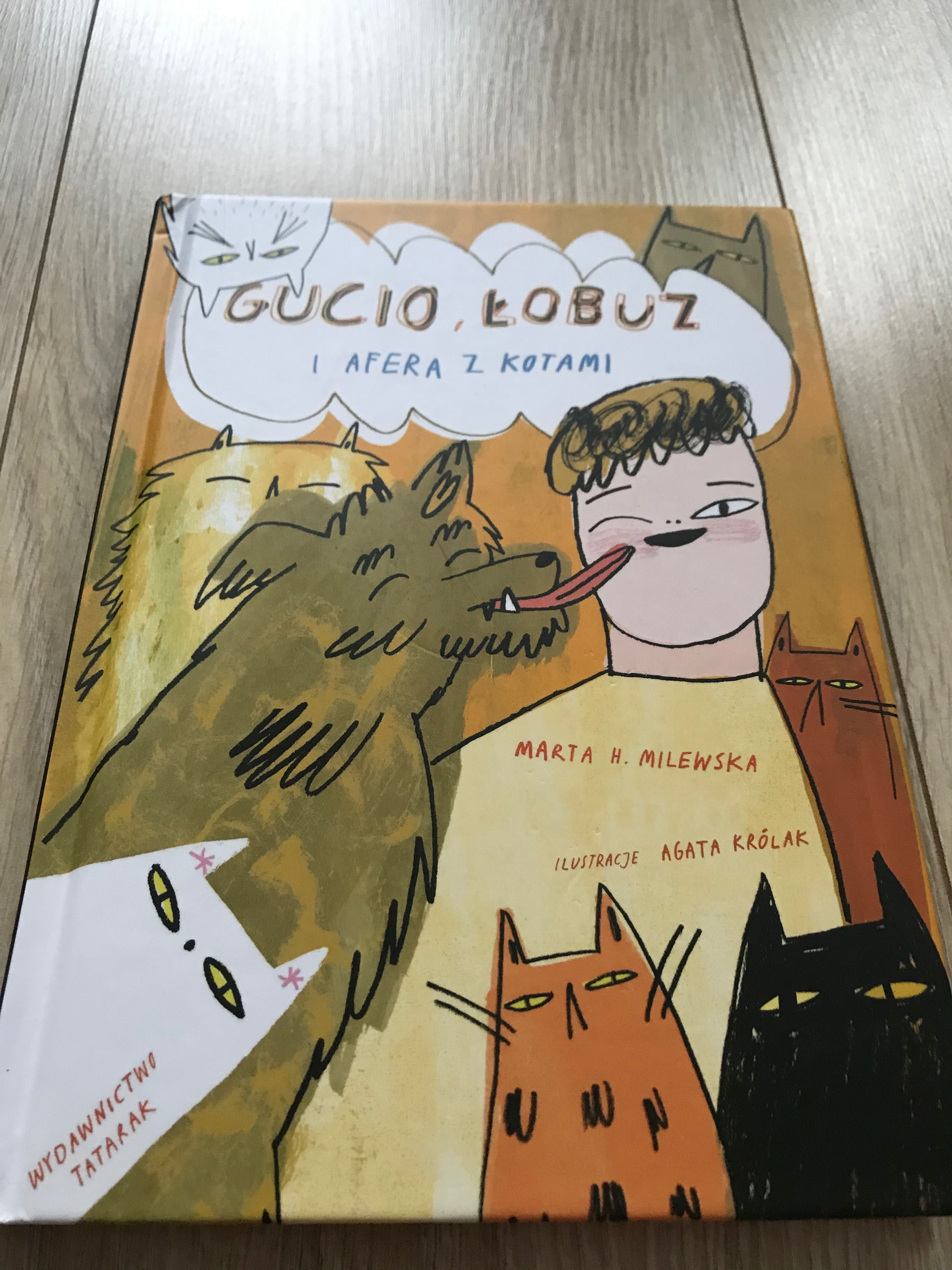 Książka „Gucio, Łobuz i afera z kotami”, Autor: A. Królak,M.H.Milewska