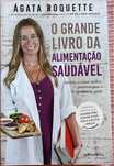 O grande livro da alimentação saudável - ágata roquette