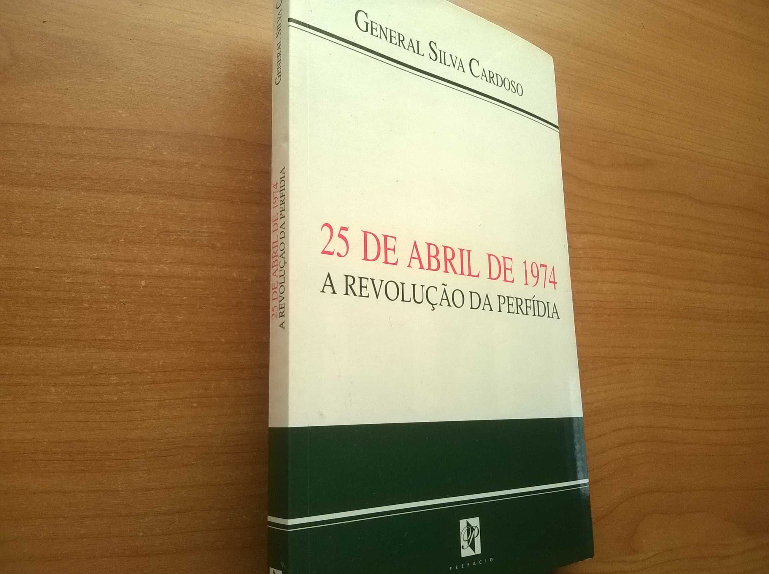 25 de Abril de 1974: A Revolução da Perfídia - General Silva Cardoso