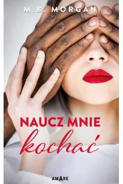 Książka "Naucz mnie kochać" M.B. Morgan