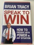 Speak to win  Brian Tracy